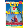 KIDS LOVE MISSOURI, 3rd Edition: Your Family Travel Guide to Exploring Kid-Friendly Missouri. 500 Fun Stops & Unique Spots - Paperback