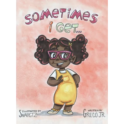 Sometimes I Get...: A Book About Emotions - Hardcover