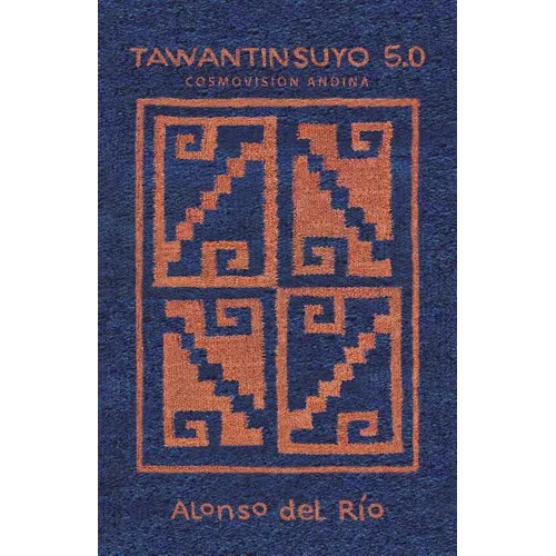 Tawantinsuyo 5.0: Cosmovision Andina - Paperback