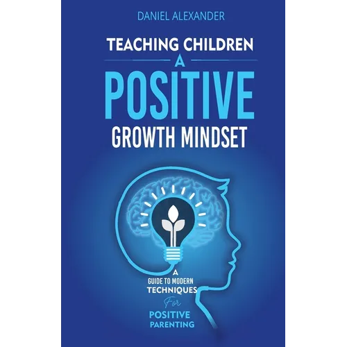 Teaching Children A Positive Growth Mindset - Paperback