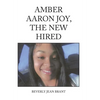 Amber Aaron Joy, the New Hired - Hardcover