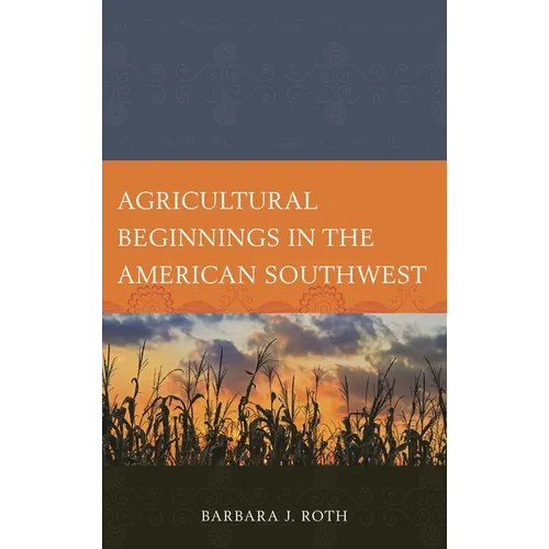 Agricultural Beginnings in the American Southwest - Paperback