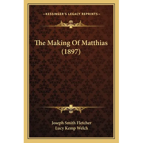The Making Of Matthias (1897) - Paperback