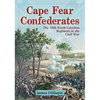 Cape Fear Confederates: The 18th North Carolina Regiment in the Civil War - Paperback