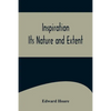 Inspiration; Its Nature and Extent - Paperback
