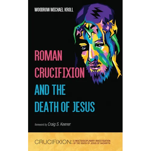 Roman Crucifixion and the Death of Jesus - Paperback