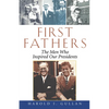 First Fathers: The Men Who Inspired Our Presidents - Paperback