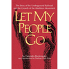 Let My People Go: The Story of the Underground Railroad and the Growth of the Abolition Movement - Paperback