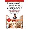 I Can Barely Take Care of Myself: Tales from a Happy Life Without Kids - Paperback
