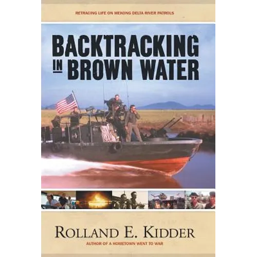 Backtracking in Brown Water: Retracing Life on Mekong Delta River Patrols - Hardcover