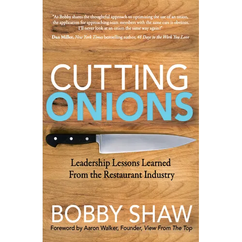 Cutting Onions: Leadership Lessons Learned from the Restaurant Industry - Paperback