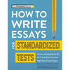 How to Write Essays for Standardized Tests: Advice and Examples for Ap, Act, and Other Common High School Exam Essays - Paperback