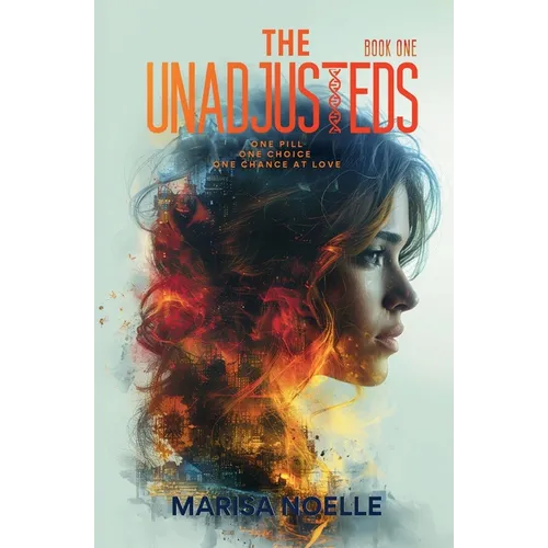 The Unadjusteds: A Young Adult Coming of Age Sci-fi Dystopian Romance - Paperback