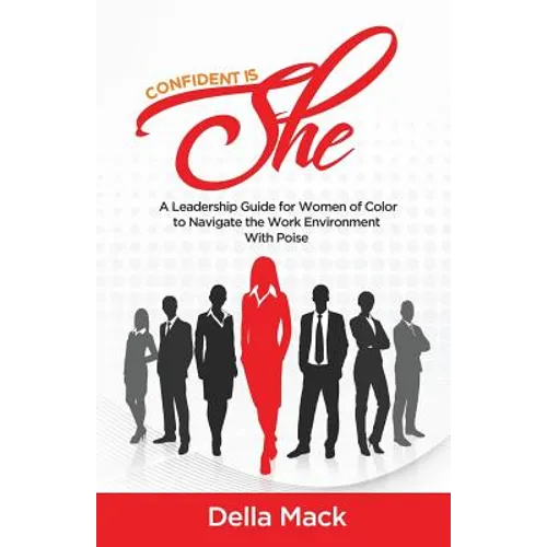 Confident Is She: A Leadership Guide for Women of Color to Navigate the Work Environment with Poise - Paperback