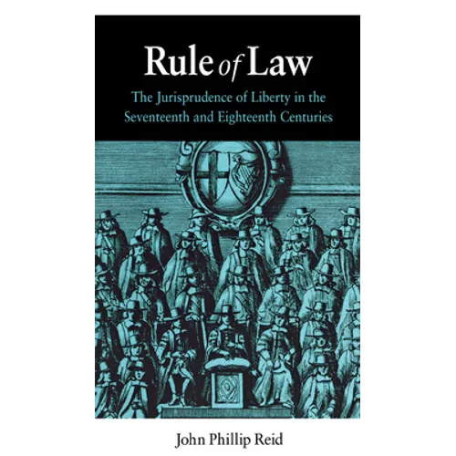 Rule of Law: The Jurisprudence of Liberty in the Seventeenth and Eighteenth Centuries - Hardcover
