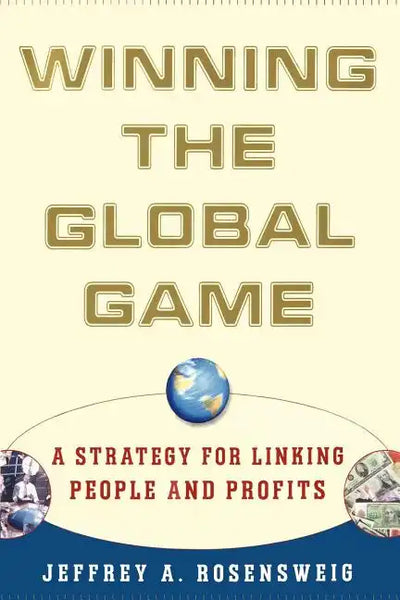 Winning the Global Game: A Strategy for Linking People and Profits - Paperback