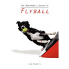 The Beginner's Guide to Flyball - Paperback