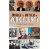 Murder & Mayhem in York County - Hardcover