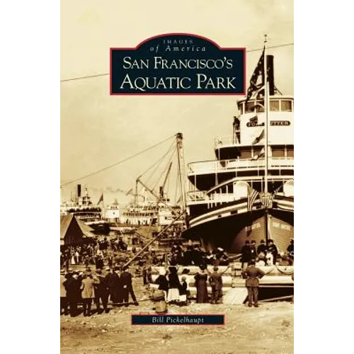 San Francisco's Aquatic Park - Hardcover