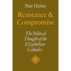 Resistance and Compromise: The Political Thought of the Elizabethan Catholics - Paperback