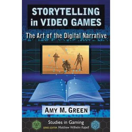 Storytelling in Video Games: The Art of the Digital Narrative - Paperback