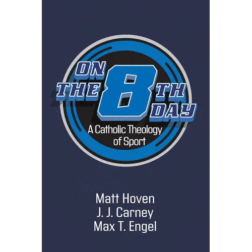 On the Eighth Day: A Catholic Theology of Sport - Paperback
