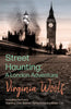 Street Haunting: A London Adventure: Including the Essay 'Evening Over Sussex: Reflections in a Motor Car' - Paperback