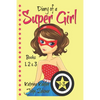 Diary of a SUPER GIRL - Books 1-3: Books for Girls 9-12 - Paperback