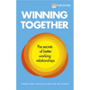 Winning Together: The Secrets of Better Working Relationships - Paperback