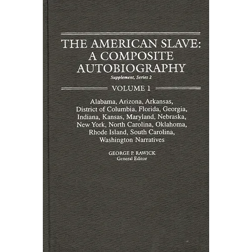 The American Slave: A Composite Autobiography: Al, Ar, DC, Fl, Ga, In, Ks, MD, Ne, Ny, Nc, Ok, Ri, Sc, Wa Narratives Supp. Ser. 2, Vol. 1 - Hardcover