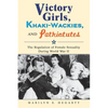Victory Girls, Khaki-Wackies, and Patriotutes: The Regulation of Female Sexuality During World War II - Paperback