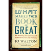 What Makes This Book So Great: Re-Reading the Classics of Science Fiction and Fantasy - Paperback