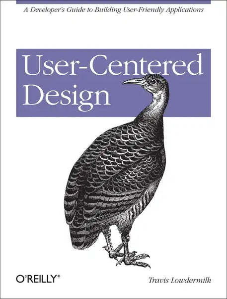 User-Centered Design: A Developer's Guide to Building User-Friendly Applications - Paperback