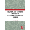Political and Economic Analysis of State-Owned Enterprise Reform - Paperback