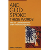 And God Spoke These Words: The Ten Commandments and Contemporary Ethics - Paperback