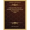 A Sketch Of The Life And Scientific Work Of Lewis David Von Schweinitz (1886) - Paperback