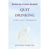 Quit Drinking: An Inspiring Recovery Workbook by a Former Alcoholic (an Alcohol Addiction Memoirs, Alcohol Recovery Books) - Paperback