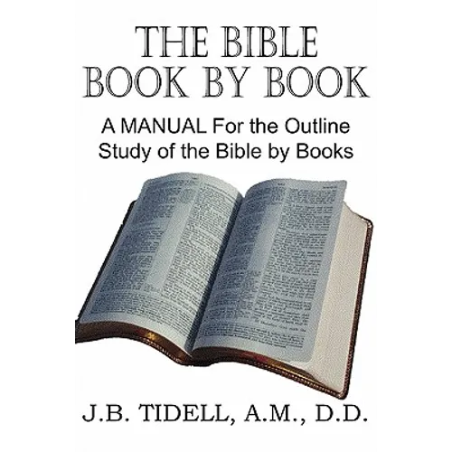 The Bible Book by Book, a Manual for the Outline Study of the Bible by Books - Paperback