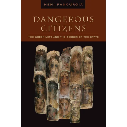 Dangerous Citizens: The Greek Left and the Terror of the State - Hardcover