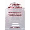 A Leader With Vision: A Modern Revision of A Message to Garcia for Fire Service Leaders - Paperback