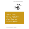 50 Studies Every Palliative Care Doctor Should Know - Paperback