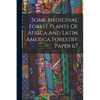 Some Medicinal Forest Plants Of Africa And Latin America Forestry Paper 67 - Paperback