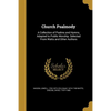 Church Psalmody: A Collection of Psalms and Hymns, Adapted to Public Worship. Selected From Watts and Other Authors - Paperback