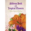 Address Book with Tropical Flowers: Address Logbook for the Home - Paperback