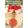 Breadless Sandwiches, Wraps and Burgers - Hardcover