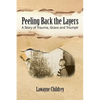 Peeling Back the Layers: A Story of Trauma, Grace and Triumph - Paperback