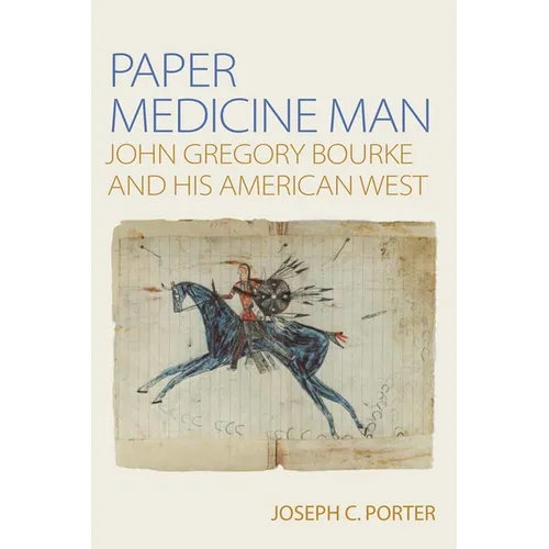 Paper Medicine Man: John Gregory Bourke and His American West - Paperback