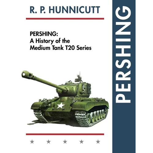 Pershing: A History of the Medium Tank T20 Series - Paperback