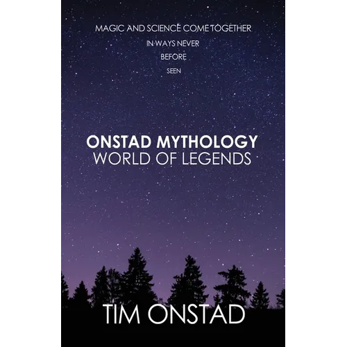 Onstad Mythology: World of Legends: Magic and science come together in ways never before seen - Paperback