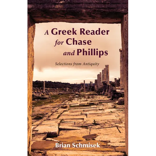 A Greek Reader for Chase and Phillips: Selections from Antiquity - Paperback